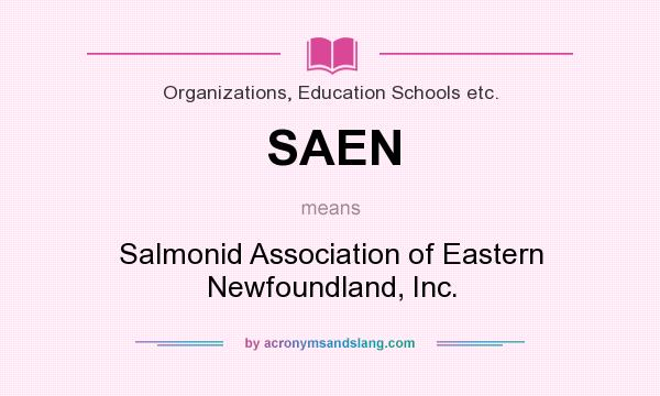 What does SAEN mean? It stands for Salmonid Association of Eastern Newfoundland, Inc.