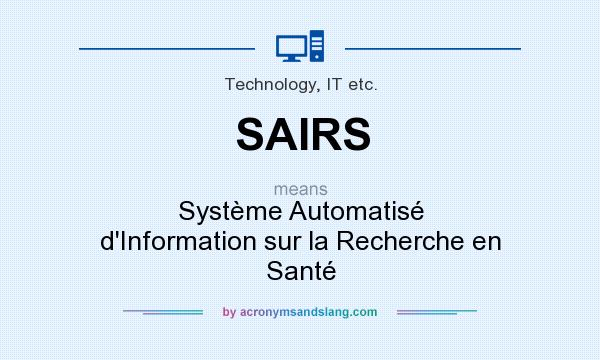 What does SAIRS mean? It stands for Système Automatisé d`Information sur la Recherche en Santé