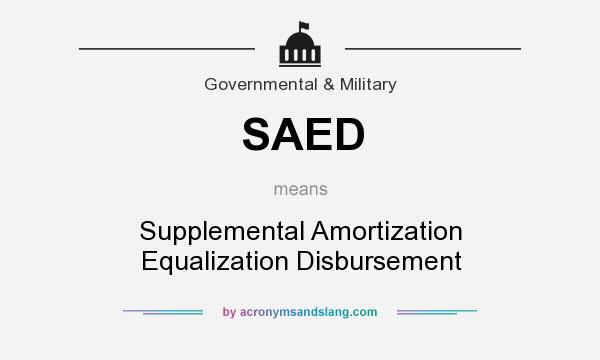 What does SAED mean? It stands for Supplemental Amortization Equalization Disbursement