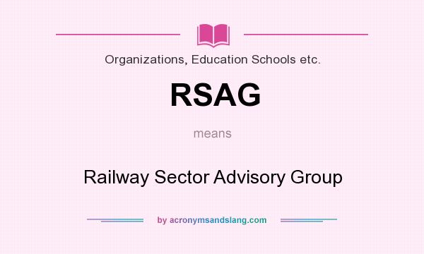 What does RSAG mean? It stands for Railway Sector Advisory Group
