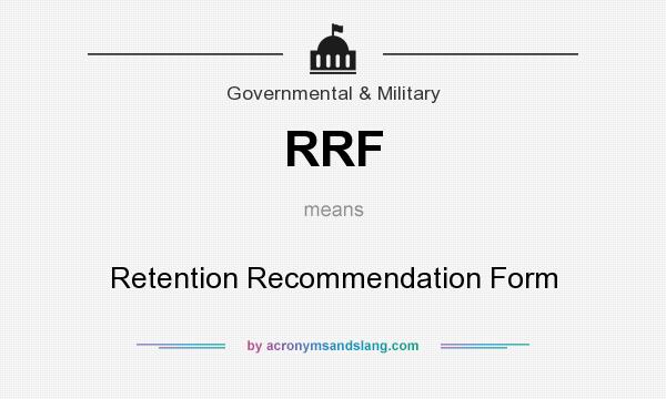 What does RRF mean? It stands for Retention Recommendation Form