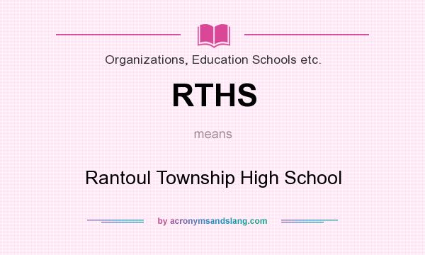 What does RTHS mean? It stands for Rantoul Township High School