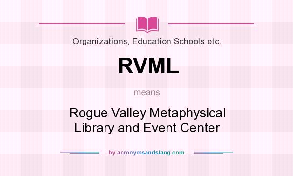 What does RVML mean? It stands for Rogue Valley Metaphysical Library and Event Center