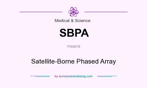 What does SBPA mean? It stands for Satellite-Borne Phased Array