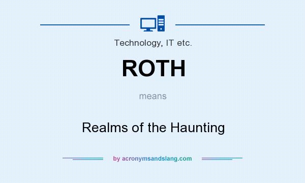 What does ROTH mean? It stands for Realms of the Haunting
