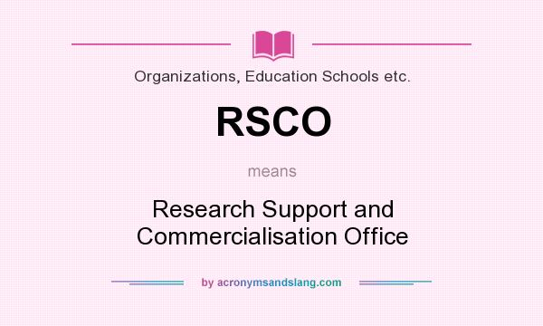 What does RSCO mean? It stands for Research Support and Commercialisation Office