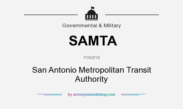 What does SAMTA mean? It stands for San Antonio Metropolitan Transit Authority