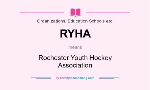What does RYHA mean? It stands for Rochester Youth Hockey Association