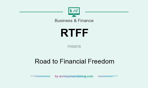 What does RTFF mean? It stands for Road to Financial Freedom