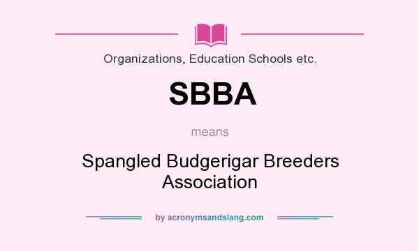 What does SBBA mean? It stands for Spangled Budgerigar Breeders Association