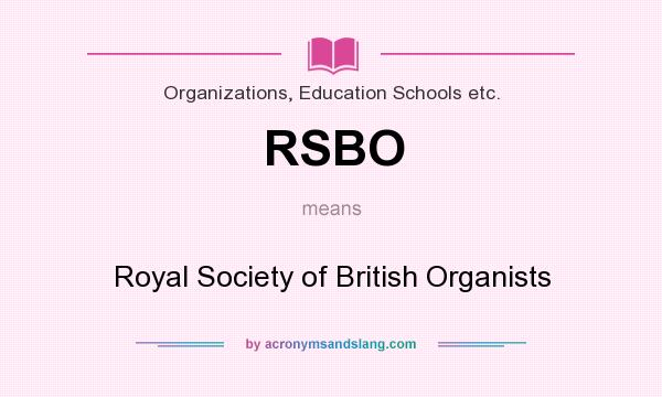 What does RSBO mean? It stands for Royal Society of British Organists