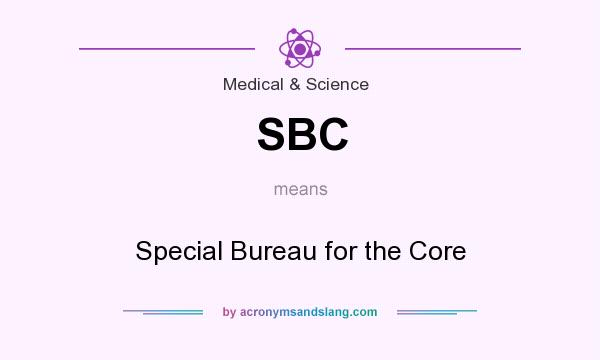 What does SBC mean? It stands for Special Bureau for the Core