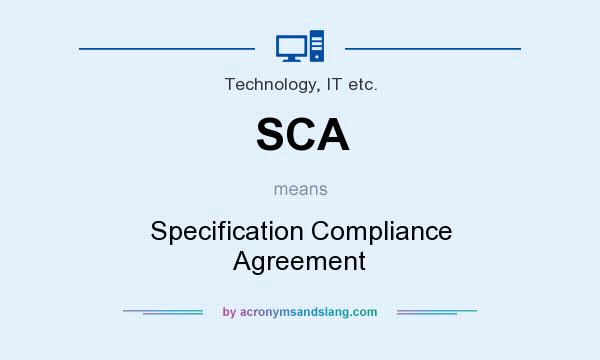 What does SCA mean? It stands for Specification Compliance Agreement