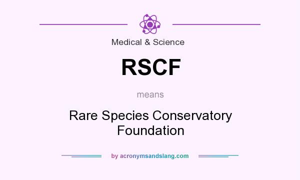 What does RSCF mean? It stands for Rare Species Conservatory Foundation