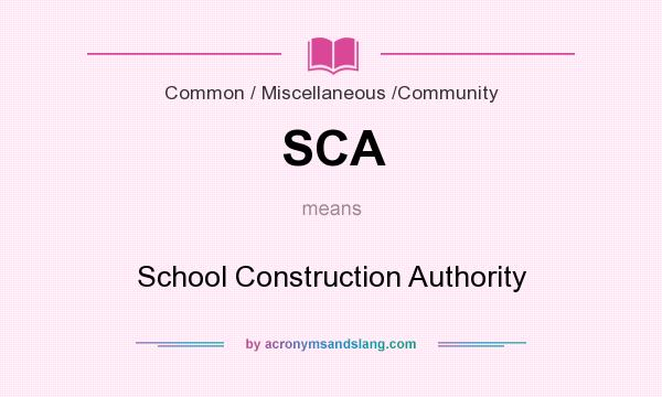 What does SCA mean? It stands for School Construction Authority