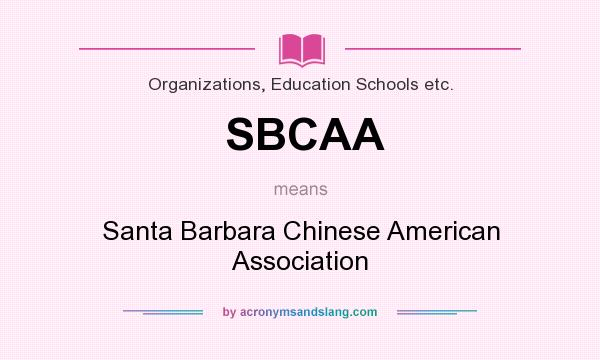 What does SBCAA mean? It stands for Santa Barbara Chinese American Association