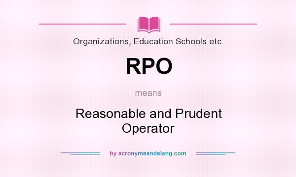 What does RPO mean? It stands for Reasonable and Prudent Operator