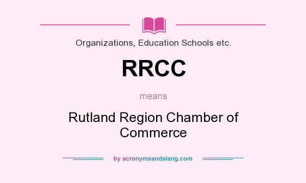 What does RRCC mean? It stands for Rutland Region Chamber of Commerce