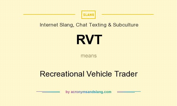 What does RVT mean? It stands for Recreational Vehicle Trader