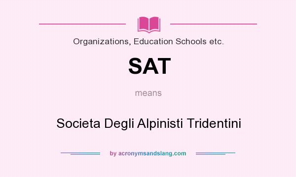 What does SAT mean? It stands for Societa Degli Alpinisti Tridentini