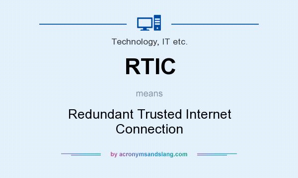 What does RTIC mean? It stands for Redundant Trusted Internet Connection
