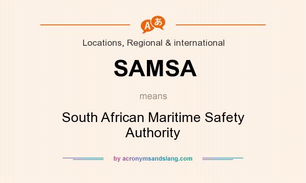 What does SAMSA mean? It stands for South African Maritime Safety Authority