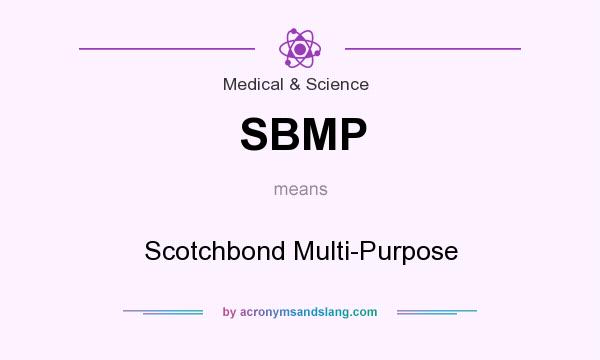 What does SBMP mean? It stands for Scotchbond Multi-Purpose