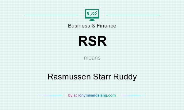 What does RSR mean? It stands for Rasmussen Starr Ruddy