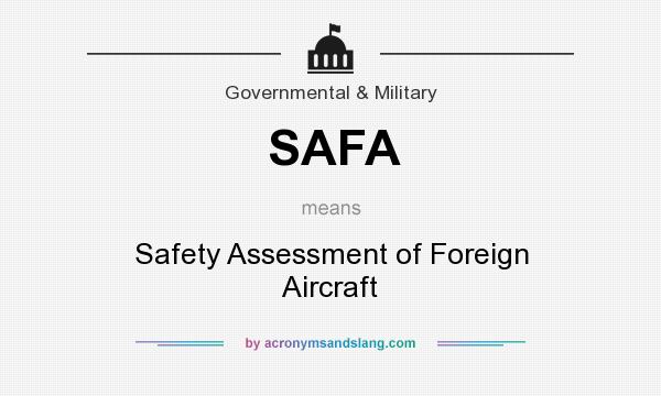 What does SAFA mean? It stands for Safety Assessment of Foreign Aircraft