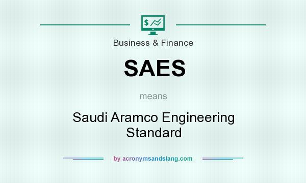 What does SAES mean? It stands for Saudi Aramco Engineering Standard
