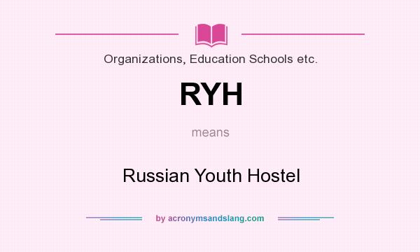 What does RYH mean? It stands for Russian Youth Hostel