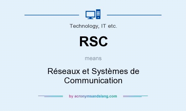 What does RSC mean? It stands for Réseaux et Systèmes de Communication