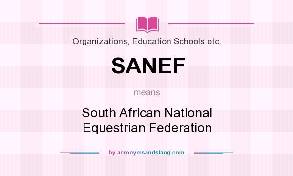 What does SANEF mean? It stands for South African National Equestrian Federation