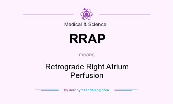 What does RRAP mean? It stands for Retrograde Right Atrium Perfusion