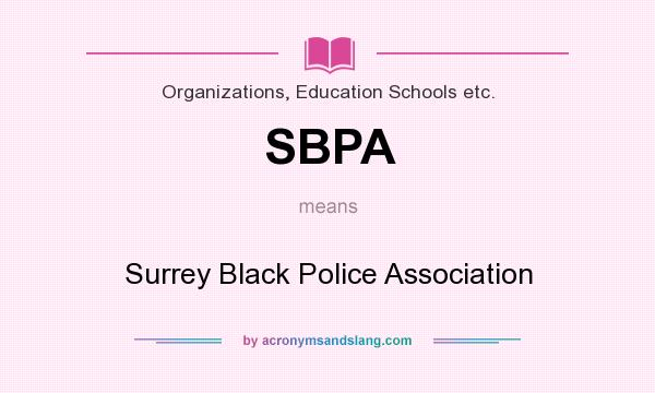What does SBPA mean? It stands for Surrey Black Police Association