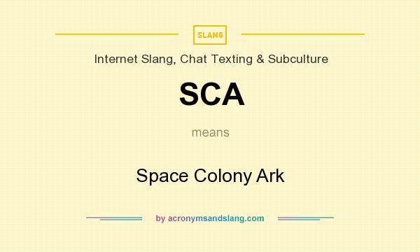 What does SCA mean? It stands for Space Colony Ark