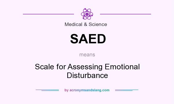 What does SAED mean? It stands for Scale for Assessing Emotional Disturbance