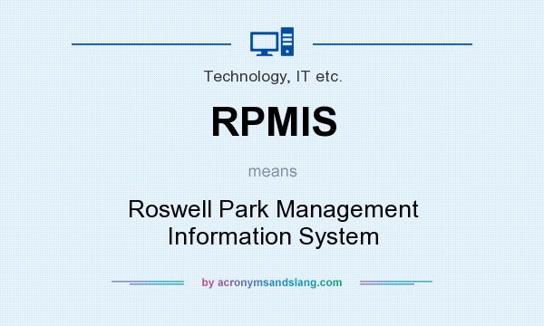 What does RPMIS mean? It stands for Roswell Park Management Information System