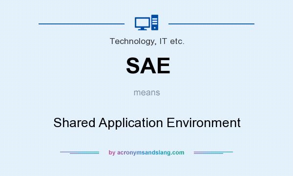 What does SAE mean? It stands for Shared Application Environment