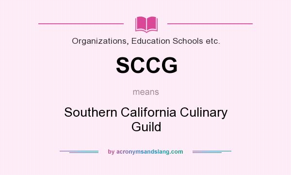 What does SCCG mean? It stands for Southern California Culinary Guild