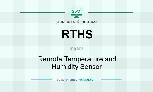 What does RTHS mean? It stands for Remote Temperature and Humidity Sensor