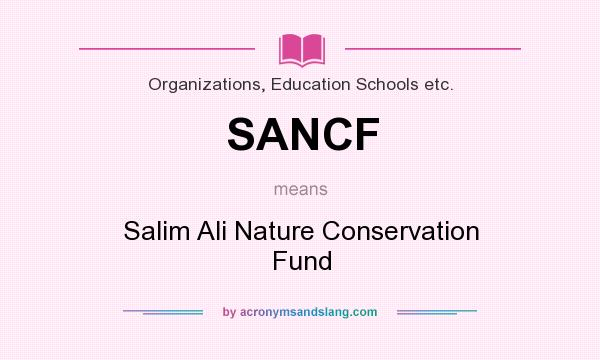 What does SANCF mean? It stands for Salim Ali Nature Conservation Fund