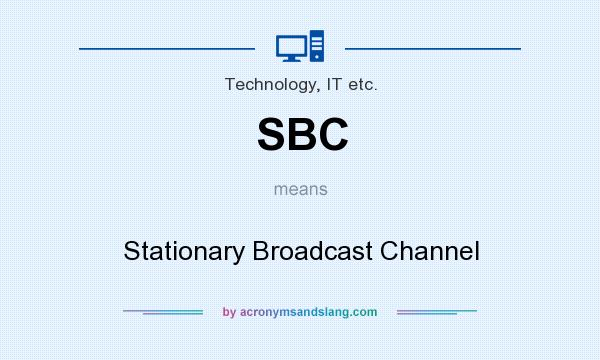 What does SBC mean? It stands for Stationary Broadcast Channel