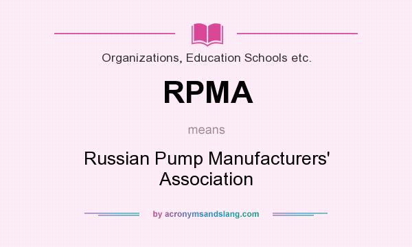 What does RPMA mean? It stands for Russian Pump Manufacturers` Association