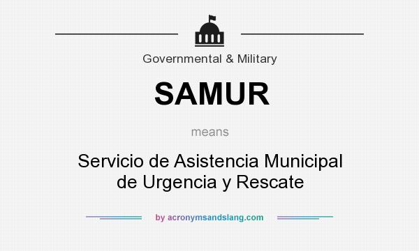 What does SAMUR mean? It stands for Servicio de Asistencia Municipal de Urgencia y Rescate