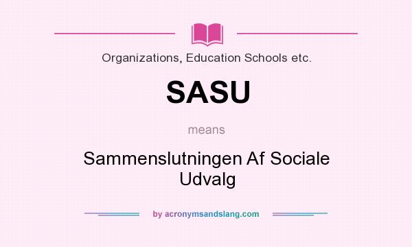 What does SASU mean? It stands for Sammenslutningen Af Sociale Udvalg