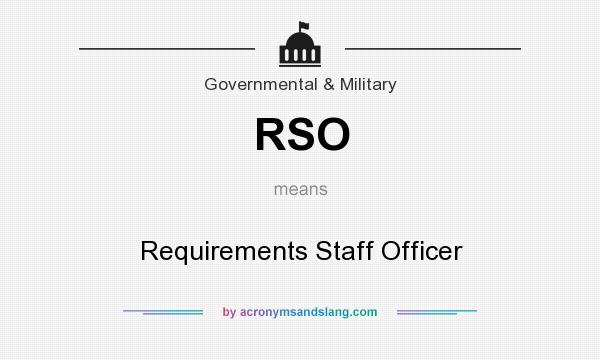 What does RSO mean? It stands for Requirements Staff Officer