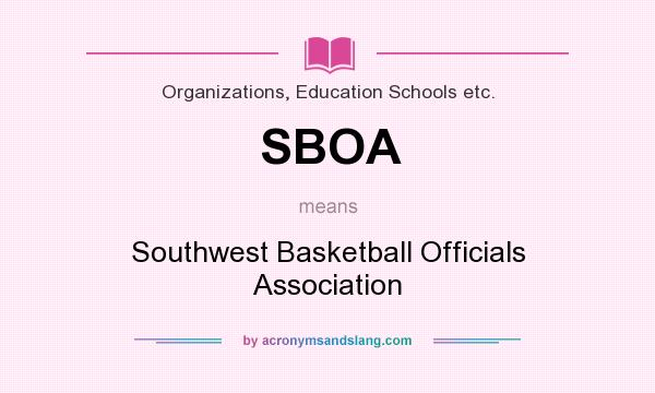 What does SBOA mean? It stands for Southwest Basketball Officials Association
