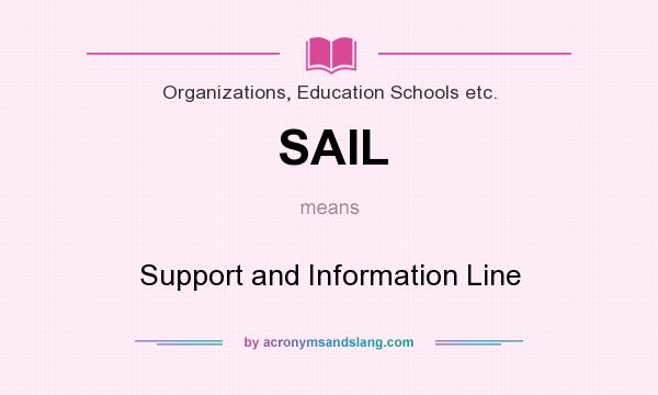 What does SAIL mean? It stands for Support and Information Line