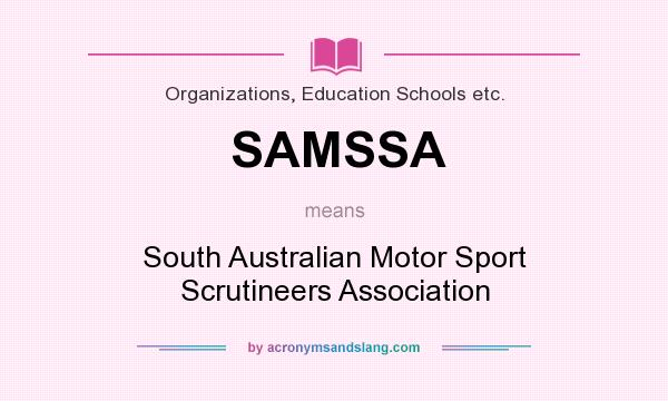 What does SAMSSA mean? It stands for South Australian Motor Sport Scrutineers Association